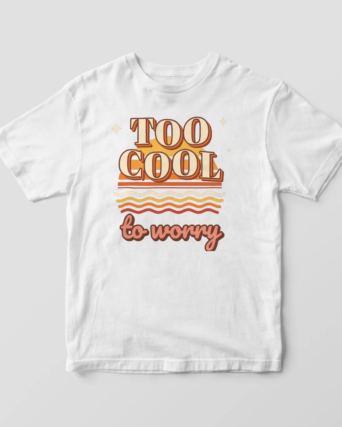 T-Shirt with the "Too cool to worry." design